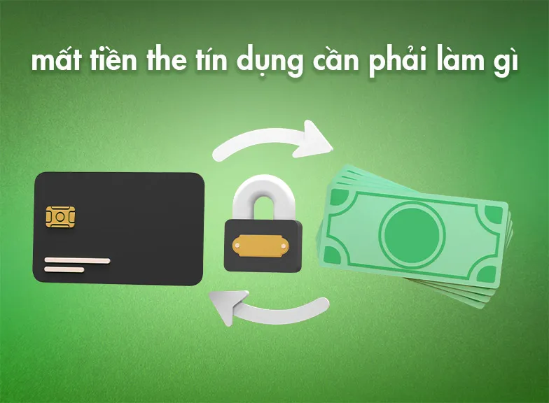 Các bước xử lý ngay khi phát hiện mất tiền thẻ tín dụng