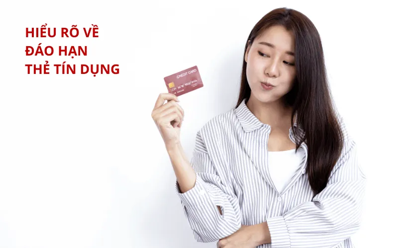 Đáo hạn thẻ tín dụng là gì?