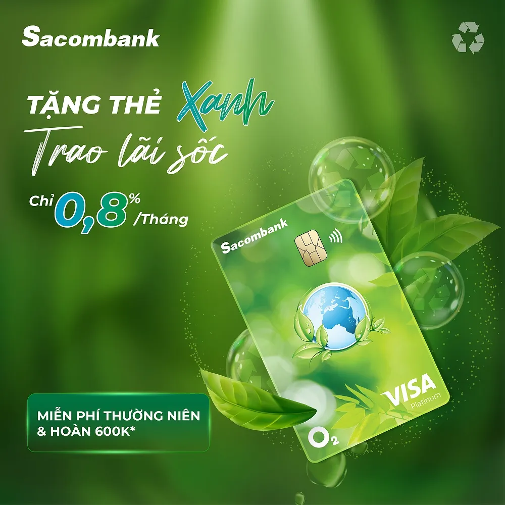 Ưu đãi thẻ tín dụng Sacombank Visa Platinum O₂ - Hoàn tiền 10% tại Decathlon, Vinamilk, Xanh SM, Bảo hiểm du lịch đến 11,6 tỷ đồng
