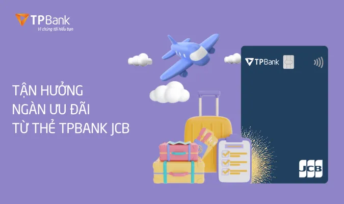 Ưu đãi thẻ tín dụng Thẻ tín dụng quốc tế TPBank JCB Reward - Trả góp 0% lãi suất, Miễn phí thường niên theo điều kiện